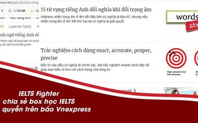 5 Lí do IELTS Fighter được mời hợp tác chia sẻ độc quyền box học IELTS trên VnExpress