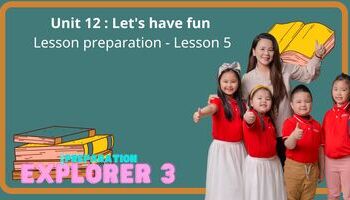 Lesson preparation - Unit 12 : Let's have fun - Lesson 5