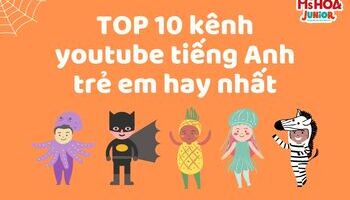 Top 10 Kênh Youtube tiếng Anh trẻ em Hay, được Yêu thích nhất