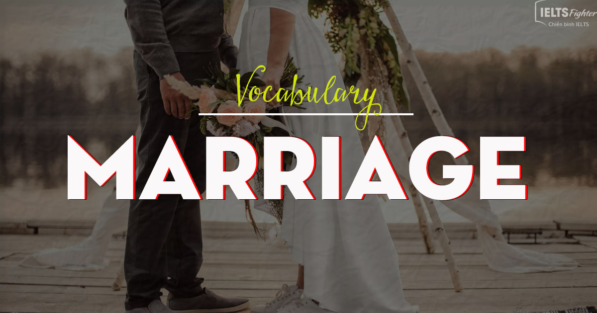 IELTS Vocabulary - Topic: Marriage and Family ( Marriage & Family)