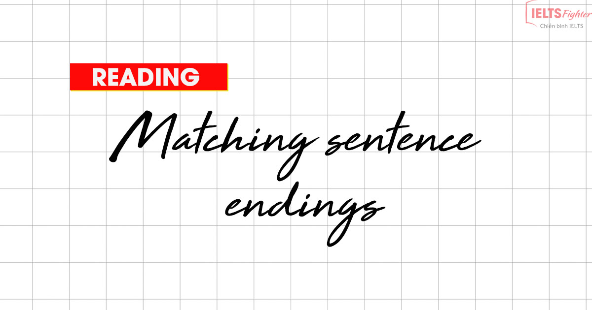 Sharpen your IELTS Reading Skill - Matching Sentence endings