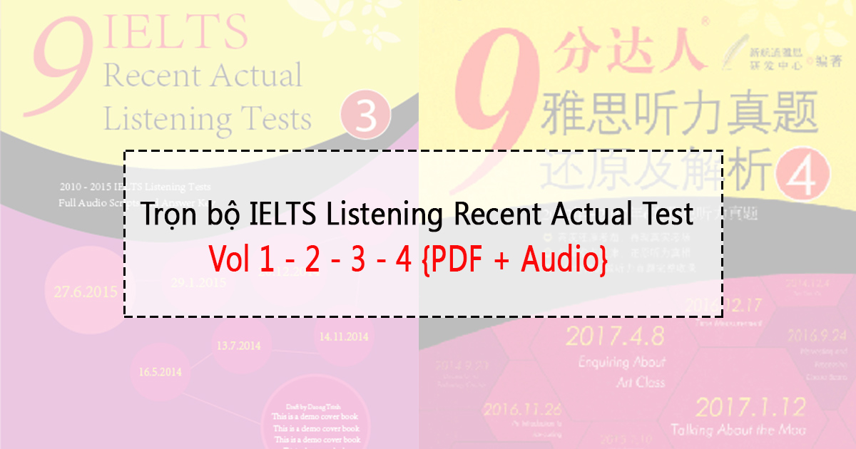 Trọn bộ tài liệu IELTS Listening Recent Actual Test Vol 1, 2, 3, 4 {PDF + Audio}