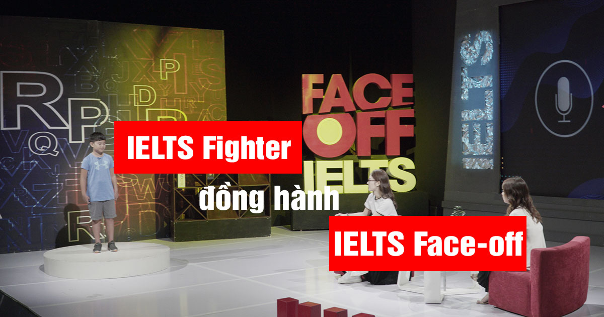 IELTS Fighter hân hạnh đồng hành cùng IELTS Face-off season 6