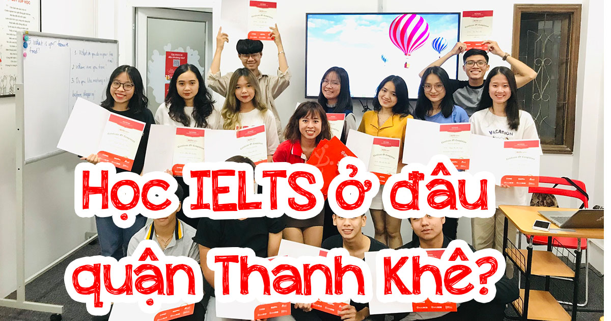 Học IELTS ở đâu quận Thanh Khê, Đà Nẵng? 