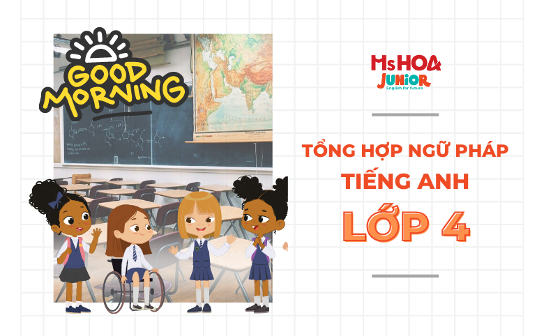 Tổng hợp ngữ ph&aacute;p tiếng Anh lớp 4 mshoajunior 1