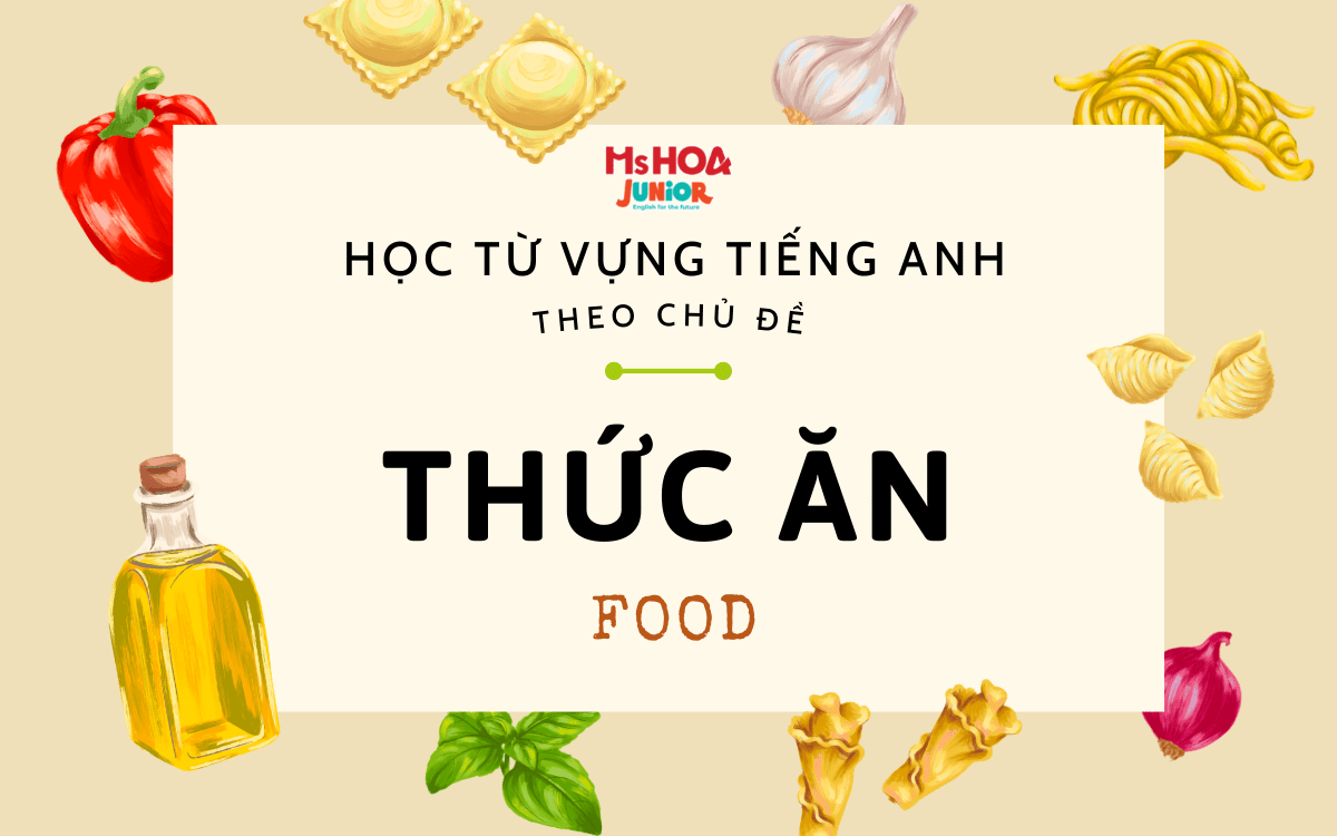 Học từ vựng tiếng Anh theo chủ đề thức ăn (food)