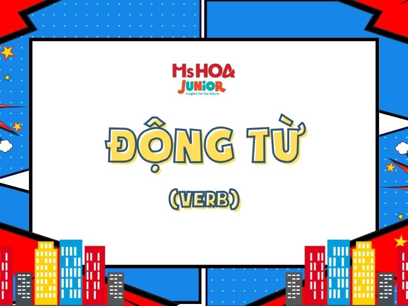 Chủ điểm động từ của tiếng Anh lớp 2